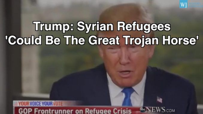 Donald Trump says Syrian refugees are an ISIS 'trojan horse'