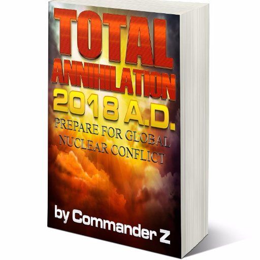 Total Annihilation 2018 A.D.: Prepare for Global Nuclear Conflict