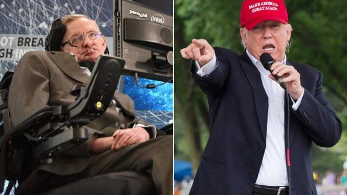Professor Stephen Hawking has warned that Donald Trump's presidential legacy will include the complete and utter destruction of the human race.