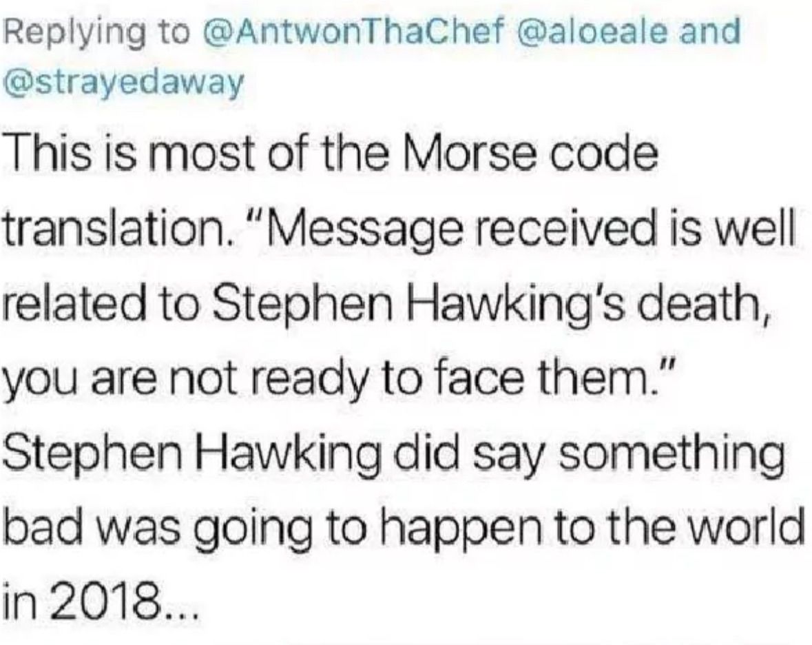 Several users deciphered the morse code and realized it originated from Stephen Hawking