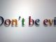 Google removes don't be evil rule from handbook
