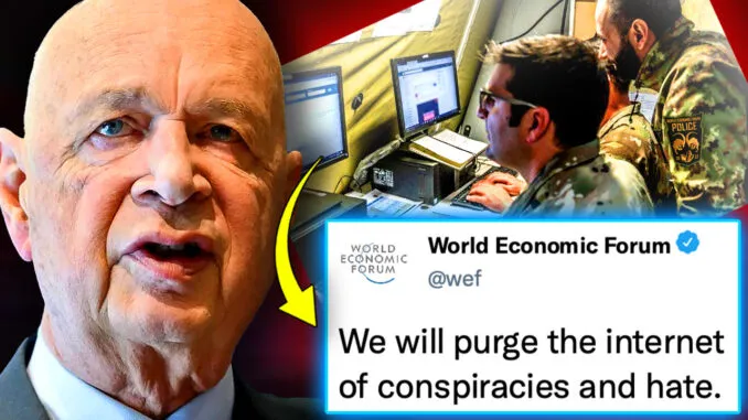 World Economic Forum (WEF) har meddelat att de har rekryterat hundratusentals "informationskrigare" för att kontrollera internet, bevakar sociala medier och forum för "desinformation" och konspirationsinnehåll som sedan systematiskt kommer att stängas av.