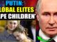 Many Western political leaders are suffering from a type of madness which cannot be treated, according to Russian President Vladimir Putin, who revealed that the global elite engage in vices including pedophilia and cannibalism.