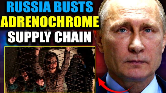 Russian President Vladimir Putin has vowed to dismantle the adrenochrome supply chain as news breaks that Russian forces have liberated 50 imprisoned, emaciated children from an "adrenochrome farm" near Shostka, Ukraine.