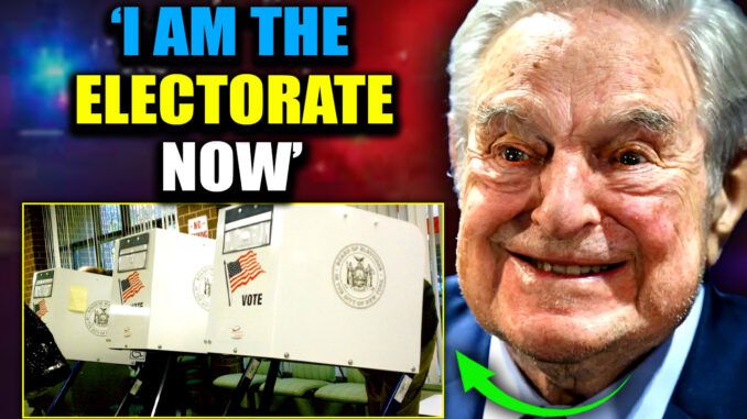 George Soros has been caught boasting that he is the electorate, he chooses the president, and all future elections are 100% fixed for the radical left thanks to his work "behind-the-scenes" that he says will continue bearing fruit long after he has cashed in his chips and departed this mortal realm.